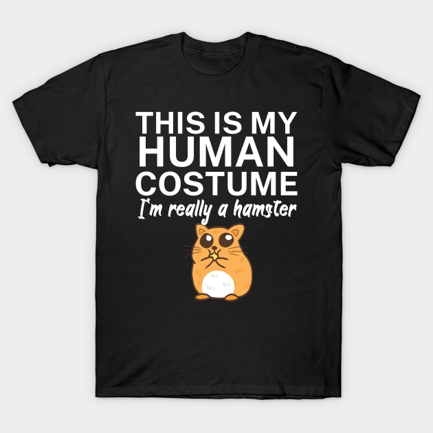 This is my human costume. I'm really a hamster. T-Shirt by maxcode